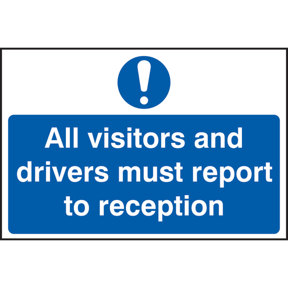 All Visitors And Drivers Must Report... - PVC (200 x 300mm)
