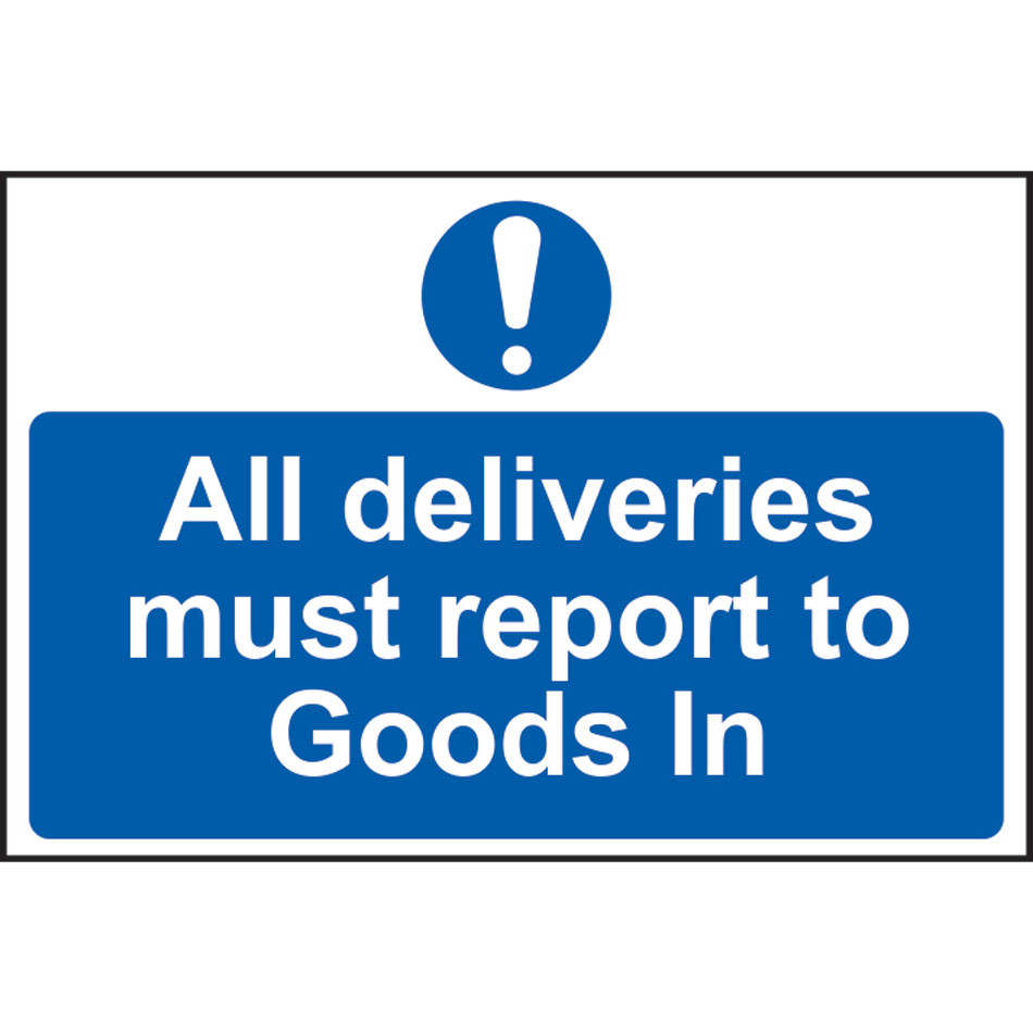 All deliveries must report to goods in - PVC (300 x 200mm)