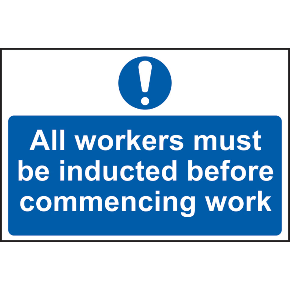 All workers must be inducted before commencing work - PVC (300 x 200mm)