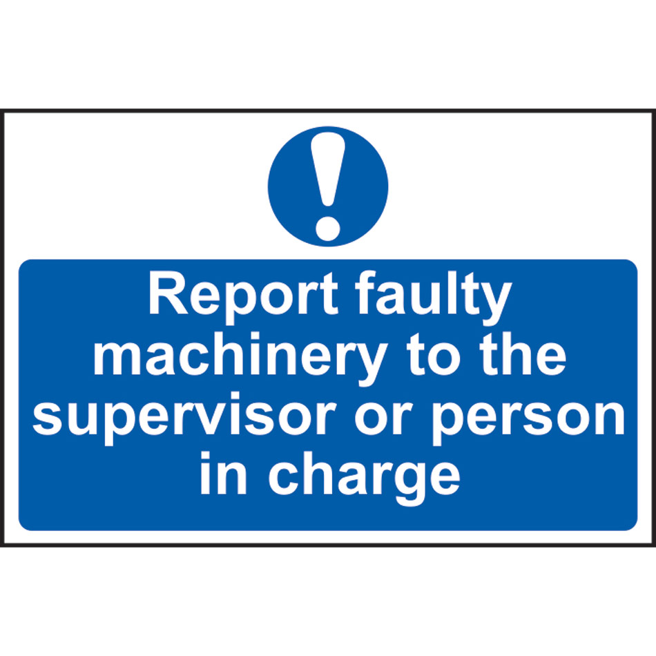 Report fault machinery to the supervisor or person in charge - PVC (300 x 200mm)