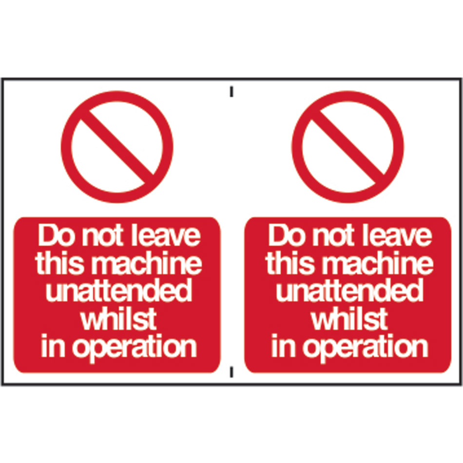 Do not leave this machine unattended whilst in operation - PVC (300 x 200mm) 