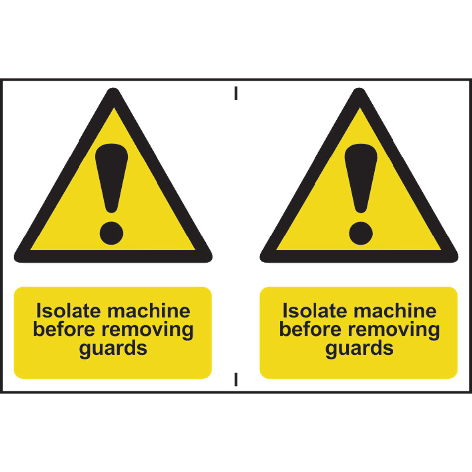 Isolate machine before removing guards - PVC (300 x 200mm)