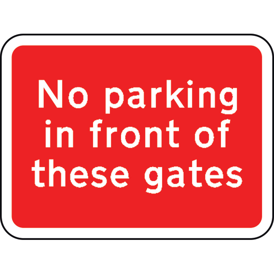 600 x 450mm Dibond 'No parking in front of these gates' Road Sign (with channel)