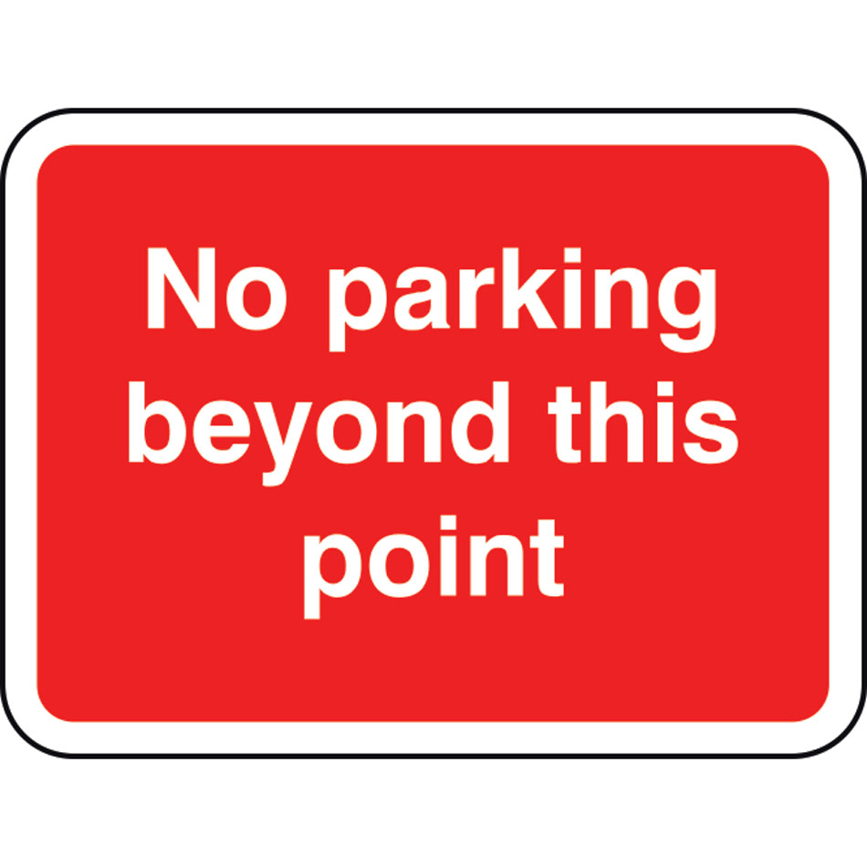600 x 450mm Dibond 'No parking beyond this point' Road Sign (with channel)