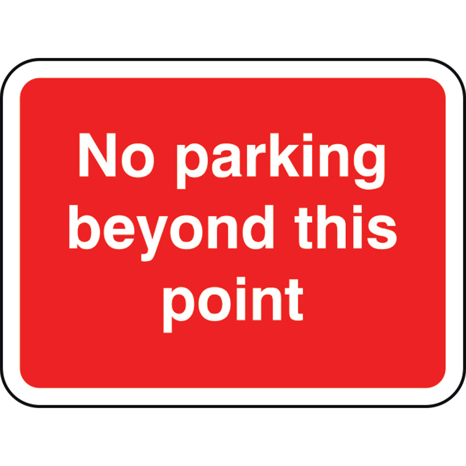 600 x 450mm Dibond 'No parking beyond this point' Road Sign (with channel)