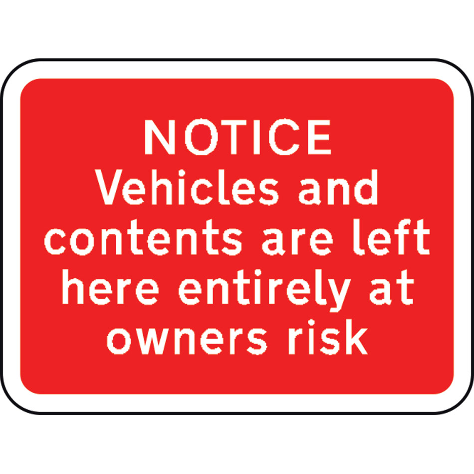 600 x 450mm Dibond 'NOTICE Vehicles & contents...' Road Sign (with channel)