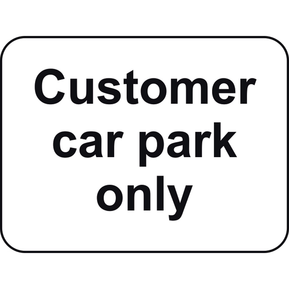 600 x 450mm Dibond 'Customer Car Park Only' Road Sign (with channel)