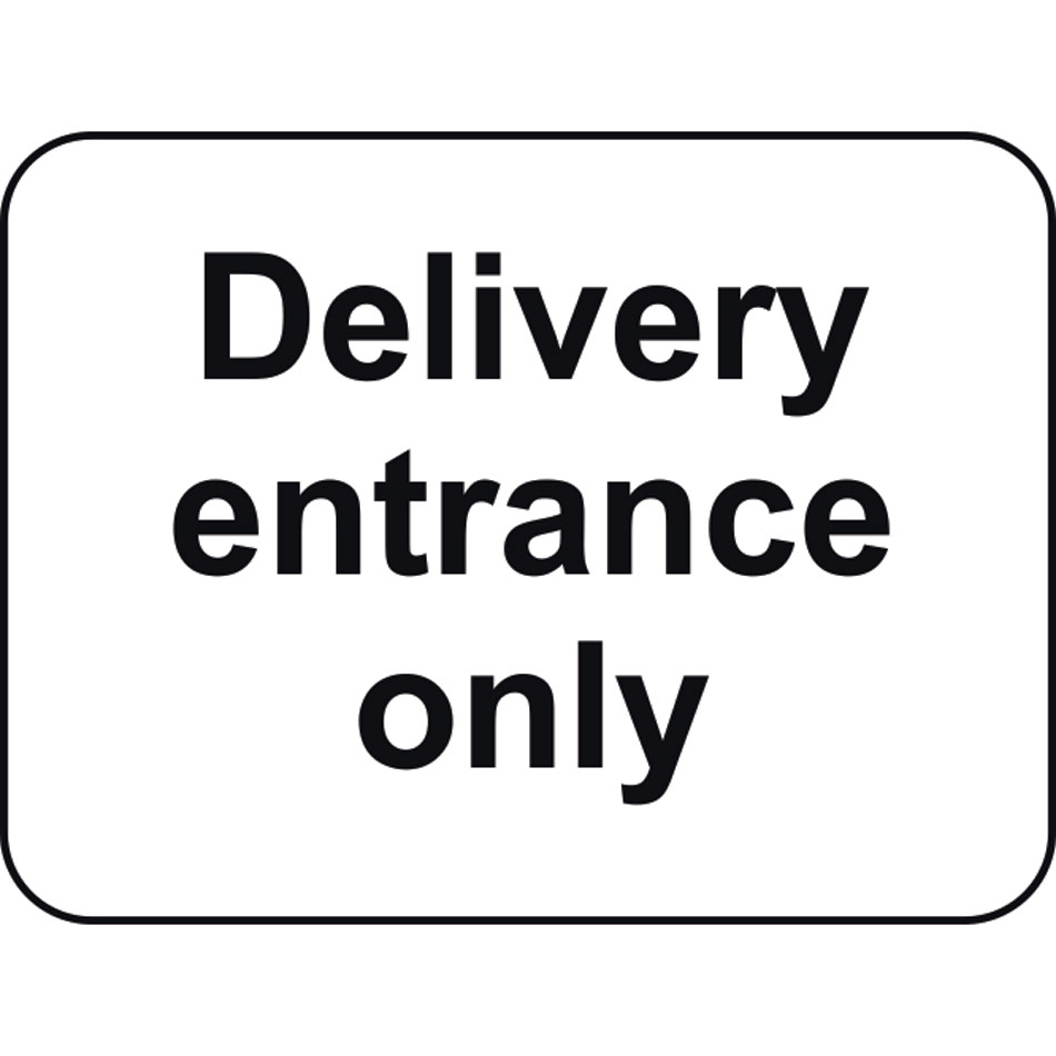 600 x 450mm Dibond 'Delivery Entrance Only' Road Sign (with channel)