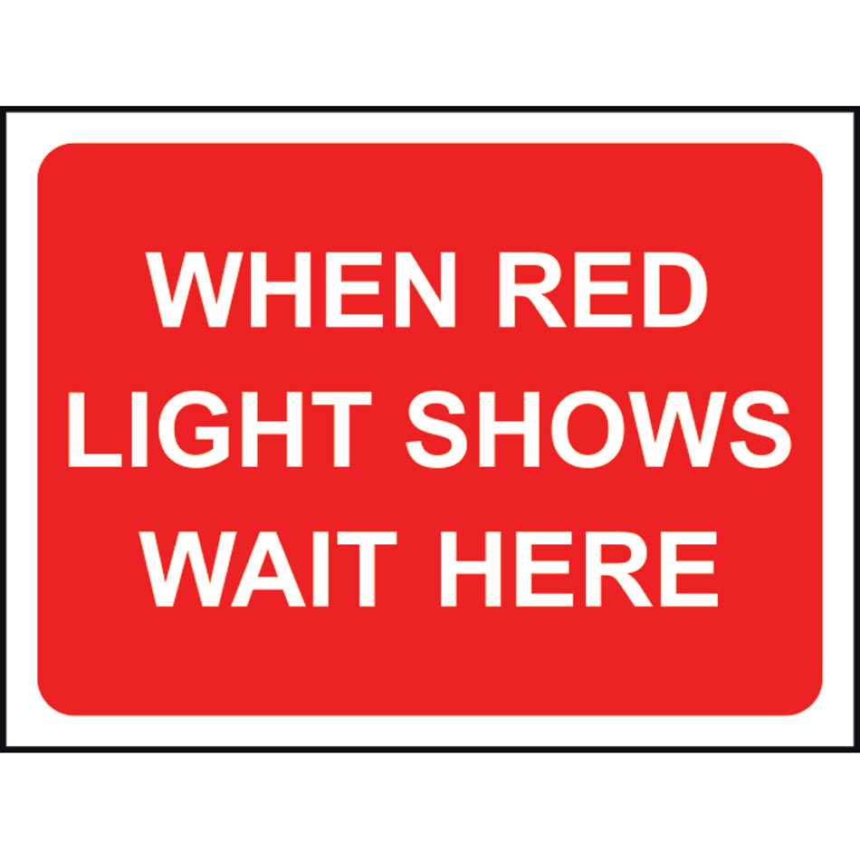 600 x 450mm  Temporary Sign & Frame - When red light shows wait here