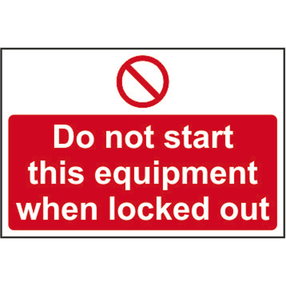 Do not start this equipment when locked out - RPVC (300 x 200mm)
