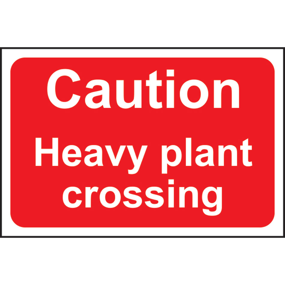 Caution Heavy plant crossing - RPVC (600 x 400mm)