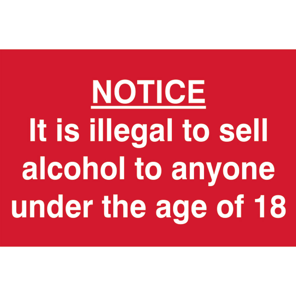 It is illegal to sell alcohol to anyone under 18 - PVC (300 x 200mm)