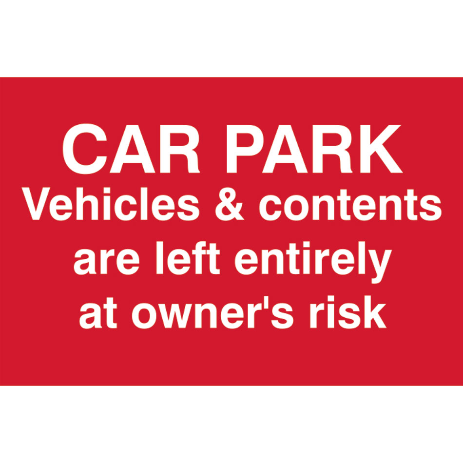 Car Park Vehicles and & contents are left entirely at owners risk - PVC (300 x 200mm)