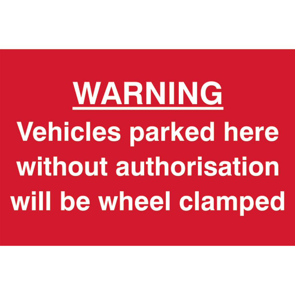 Warning Vehicles parked here without authorisation will be clamped - PVC (300 x 200mm)