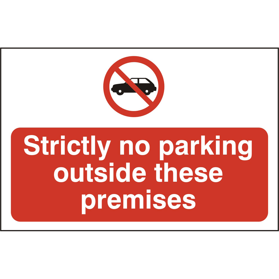 Strictly No Parking outside these premises - FMX (600 x 400mm)