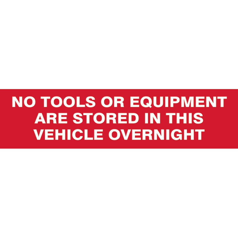 No tools or equipment stored in this vehicle overnight - SAV/CLG (200 x 50mm)