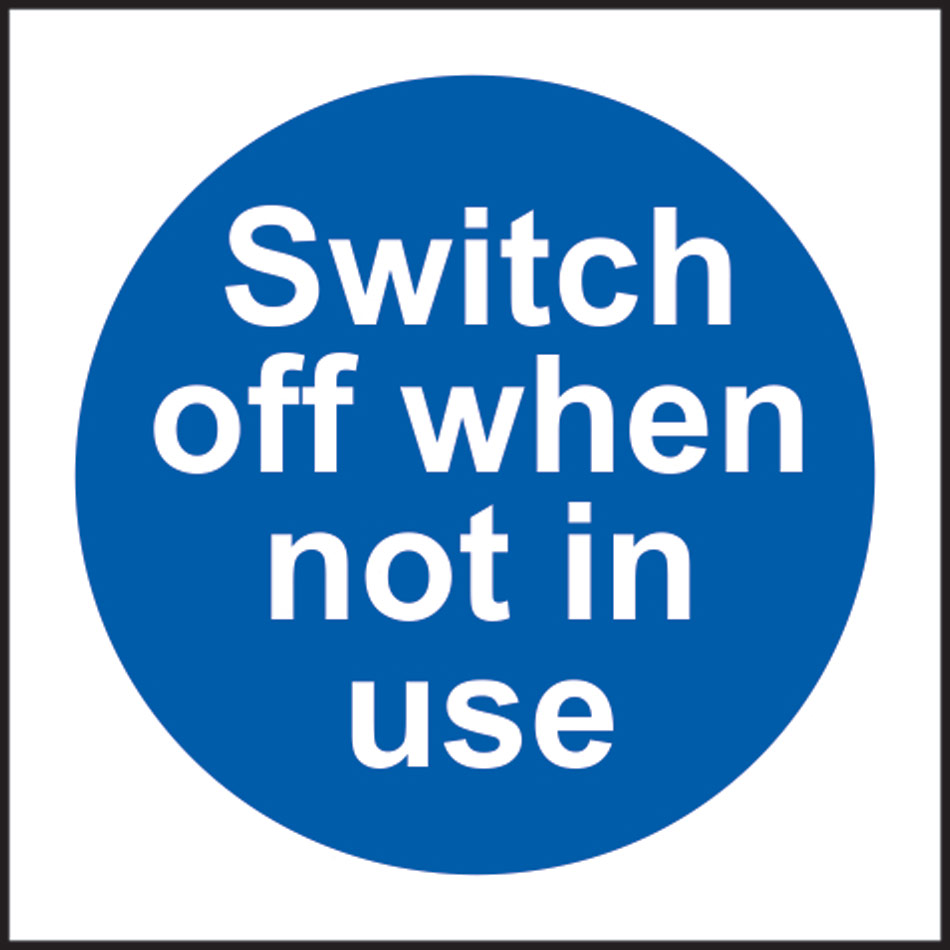 Switch off when not in use - SAV (100 x 100mm)