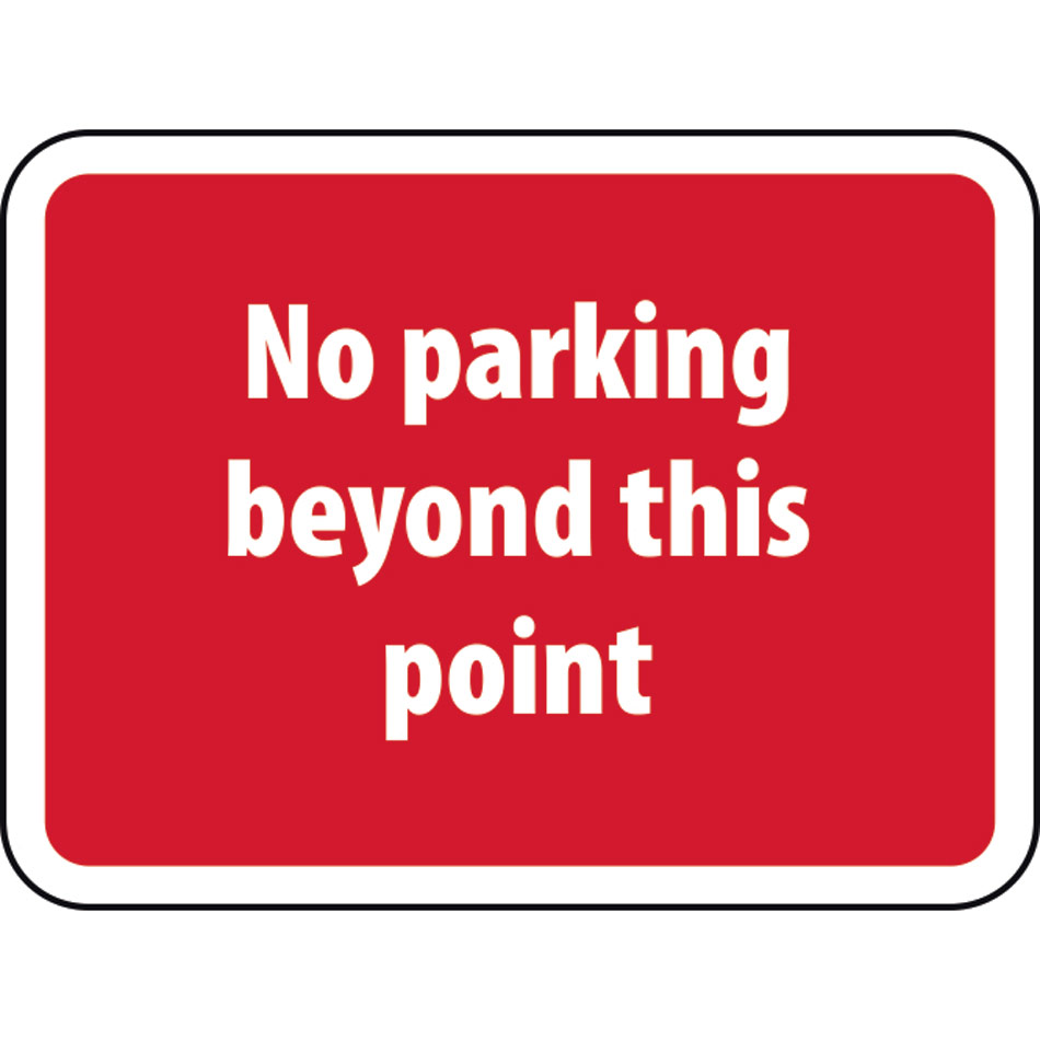 600 x 450mm Dibond 'No parking beyond this point' Road Sign (without channel)