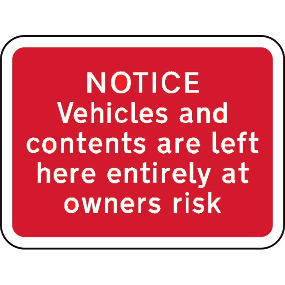 600 x 450mm Dibond 'NOTICE Vehicles & contents...' Road Sign (without channel)