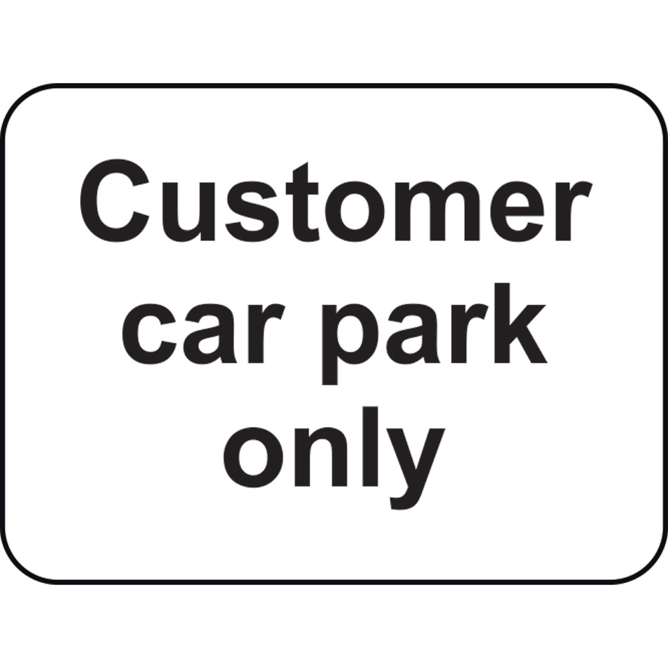 600 x 450mm Dibond 'Customer Car Park Only' Road Sign (without channel)