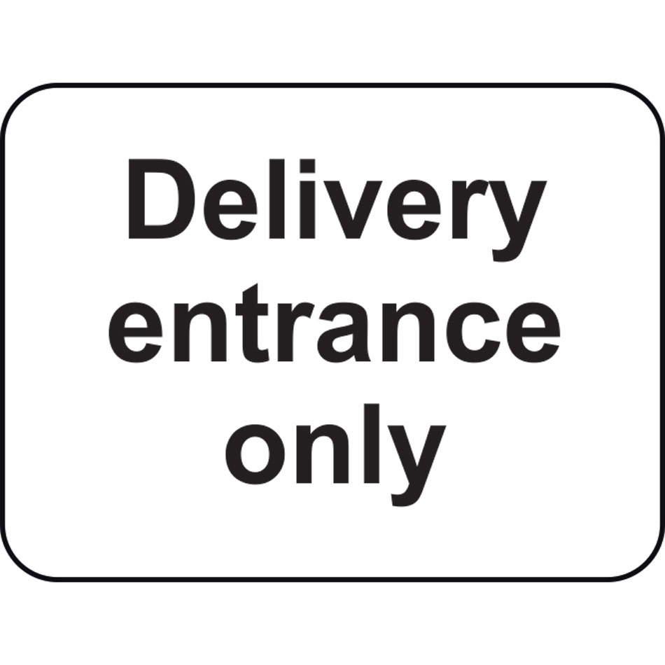600 x 450mm Dibond 'Delivery Entrance Only' Road Sign (without channel)