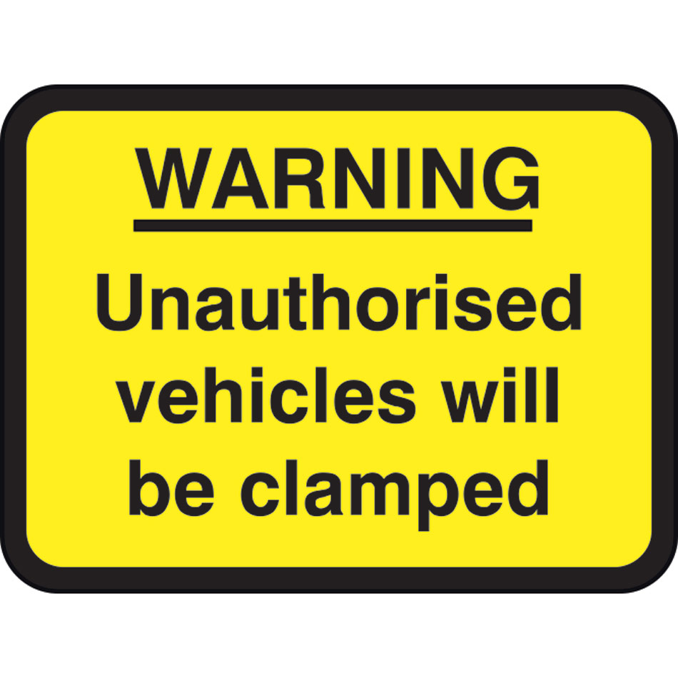 600 x 450mm Dibond 'WARNING Unauthorised vehicles.. clamped' Road Sign (without channel)