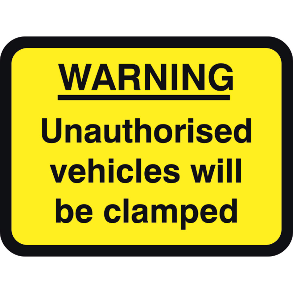 600 x 450mm Dibond 'WARNING Unauthorised vehicles.. clamped' Road Sign (with channel)