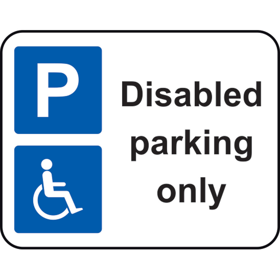 320 x 250mm Dibond 'Disabled parking only' Road Sign (without channel)