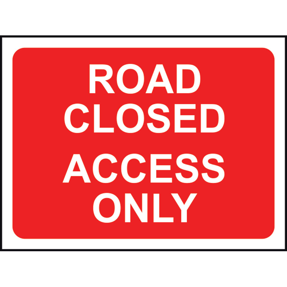 1050 x 750mm  Temporary Sign - Road Closed Access Only