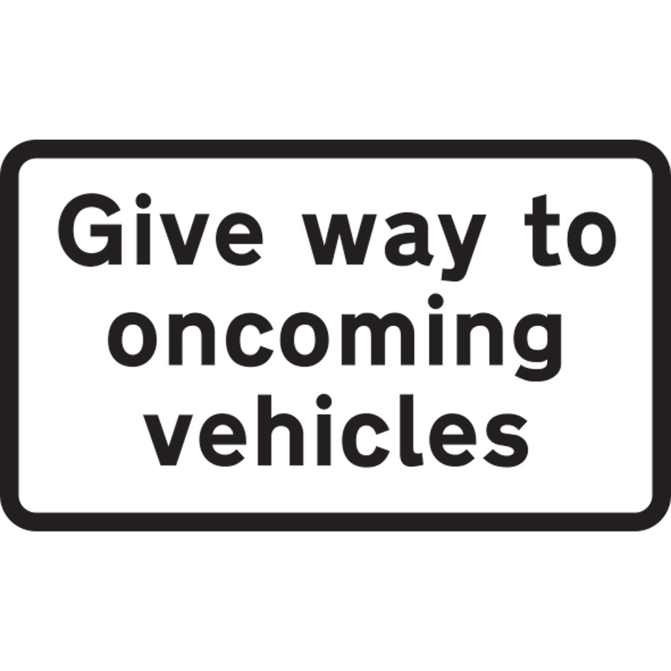 879 x 484mm Dibond 'Give way to oncoming vehicles' (without channel)