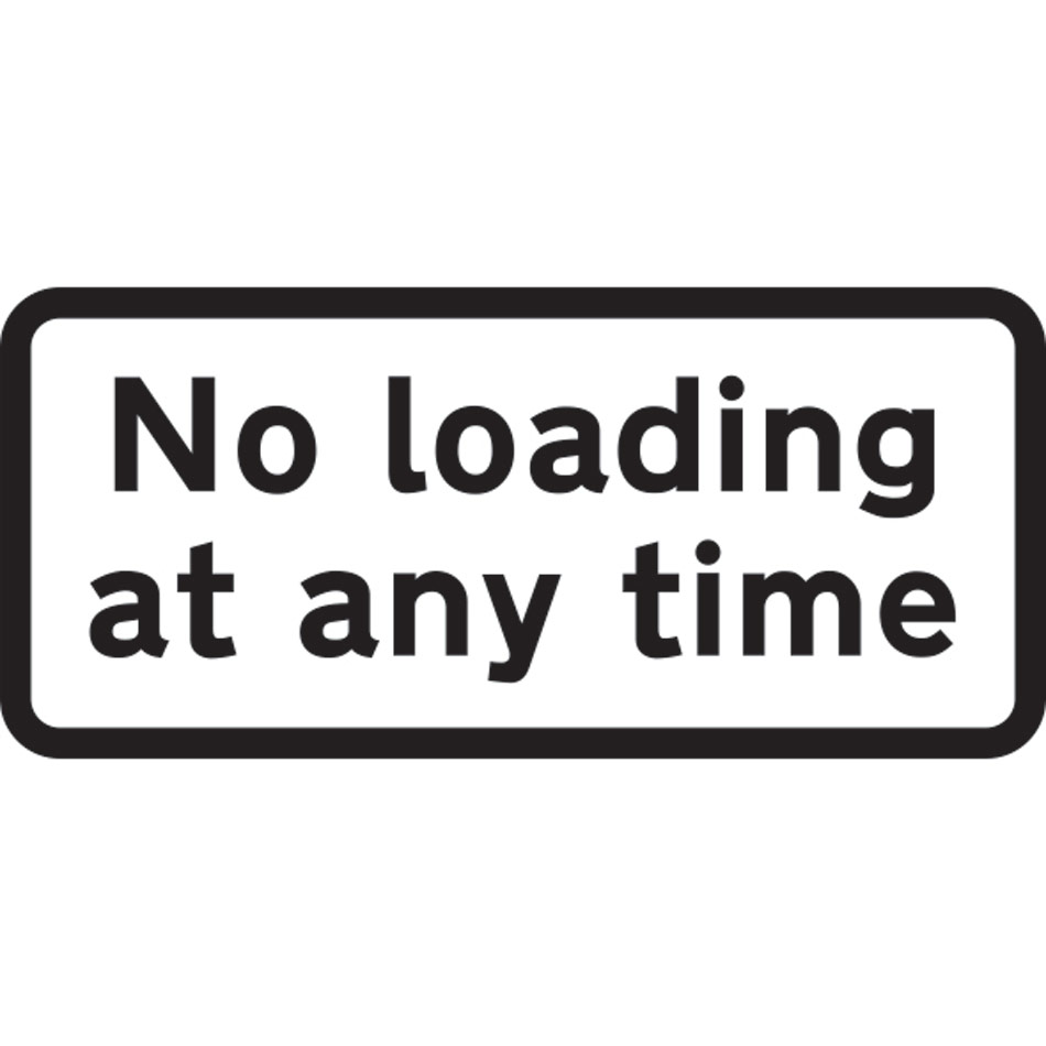 610 x 288mm Dibond 'No loading at any time' Road Sign (without channel) 