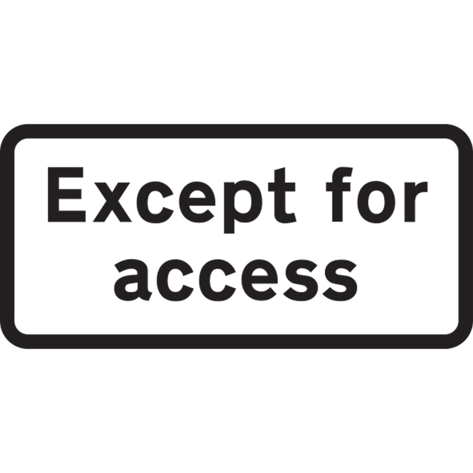610 x 288mm Dibond 'Except for access' Road Sign (without channel) 