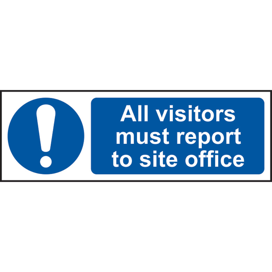 All visitors must report to site office - SAV (300 x 100mm)