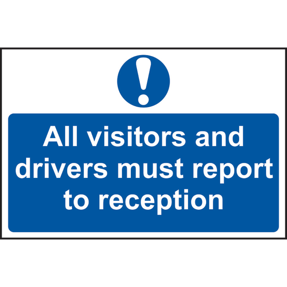 All visitors and drivers must report to reception - SAV (300 x 200mm)