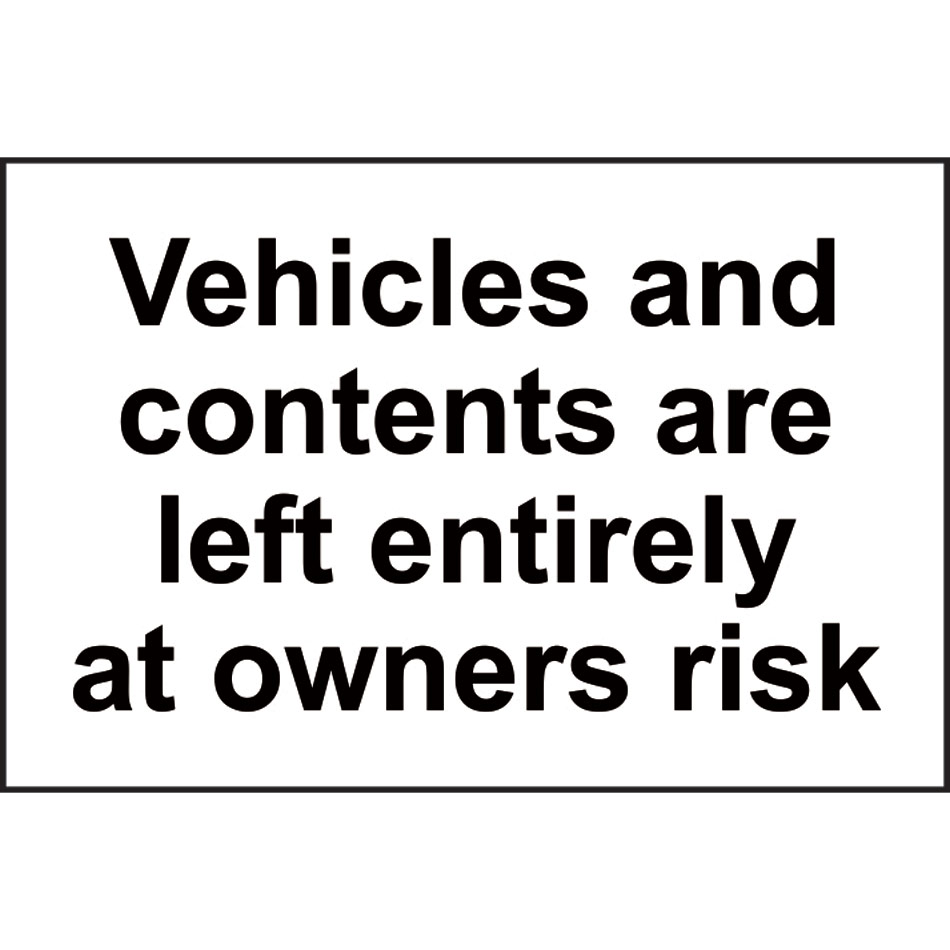 Vehicles and contents are left entirely at owners risk - RPVC (300 x 200mm)