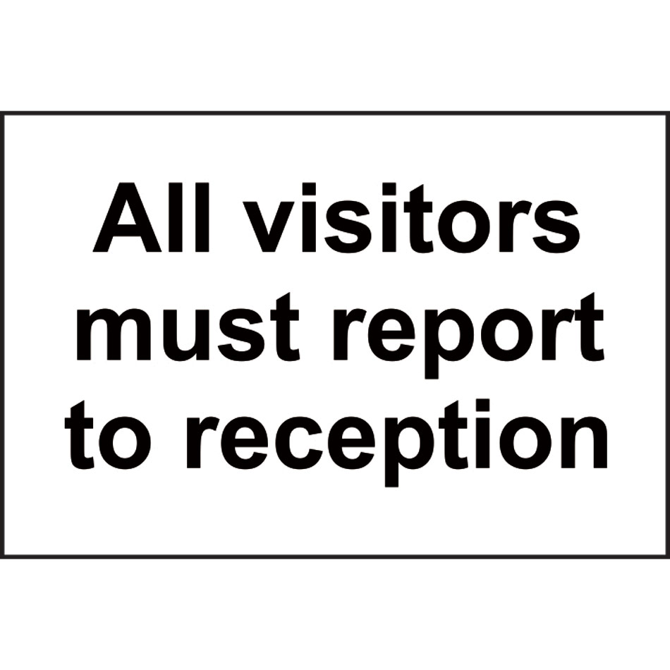 All visitors must report to reception - RPVC (300 x200mm)
