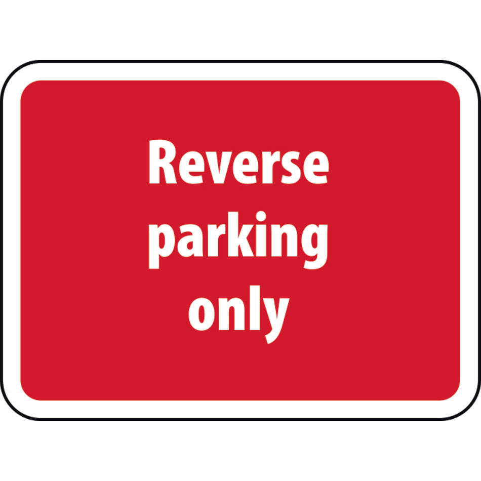 600 x 450mm Dibond 'Reverse parking only' Road Sign (without channel)