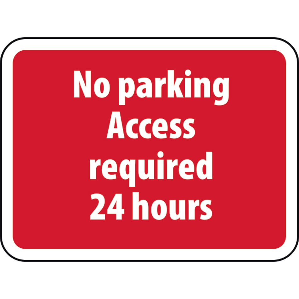 600 x 450mm Dibond 'No parking Access required 24 hours' Road Sign (without channel)